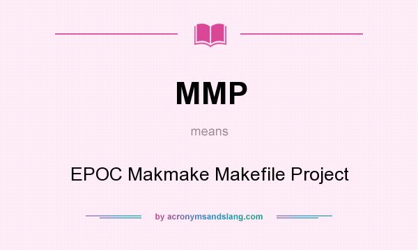 What does MMP mean? It stands for EPOC Makmake Makefile Project