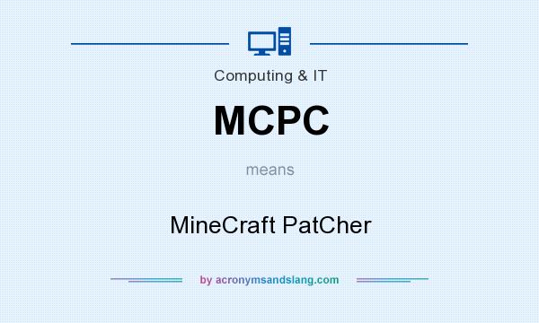 What does MCPC mean? It stands for MineCraft PatCher