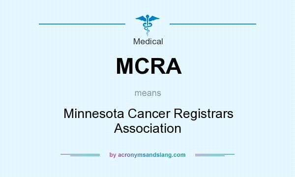 What does MCRA mean? It stands for Minnesota Cancer Registrars Association
