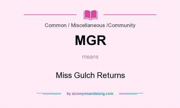 What does MGR mean? It stands for Miss Gulch Returns