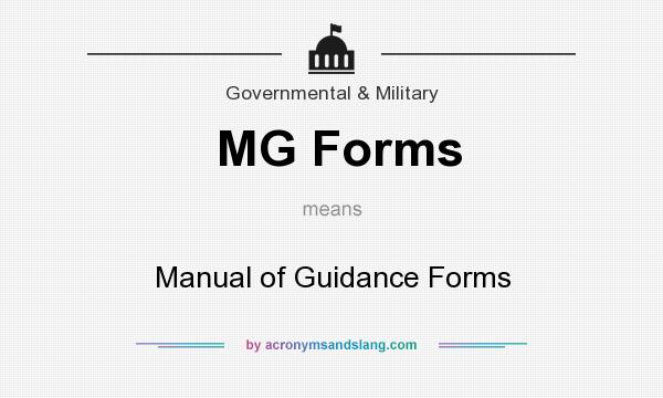 What does MG Forms mean? It stands for Manual of Guidance Forms