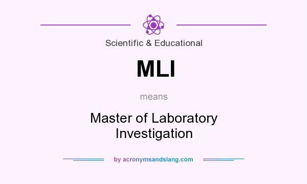 What does MLI mean? It stands for Master of Laboratory Investigation