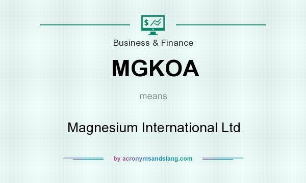 What does MGKOA mean? It stands for Magnesium International Ltd
