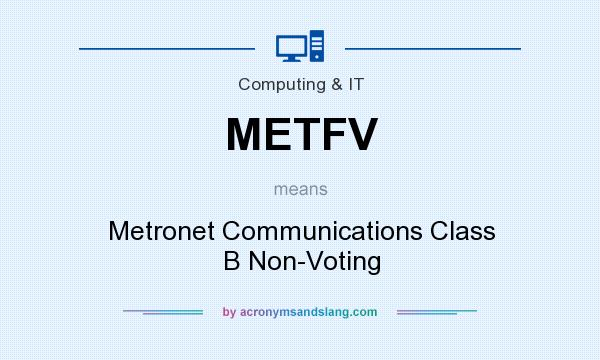 What does METFV mean? It stands for Metronet Communications Class B Non-Voting