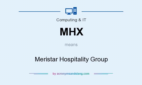 What does MHX mean? It stands for Meristar Hospitality Group