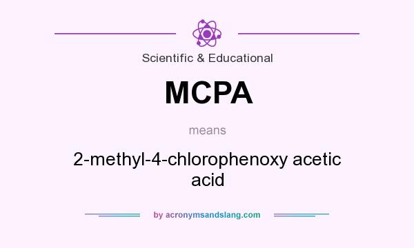 What does MCPA mean? It stands for 2-methyl-4-chlorophenoxy acetic acid