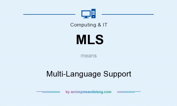 What does MLS mean? It stands for Multi-Language Support