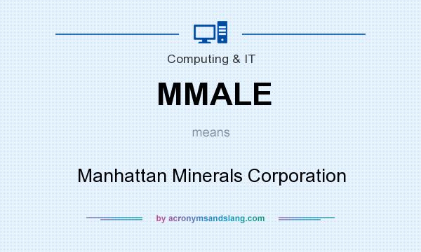 What does MMALE mean? It stands for Manhattan Minerals Corporation