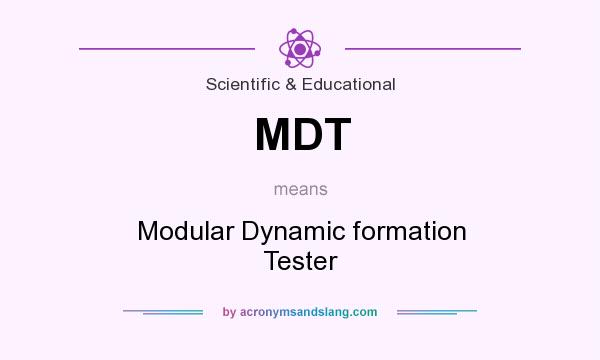 What does MDT mean? It stands for Modular Dynamic formation Tester