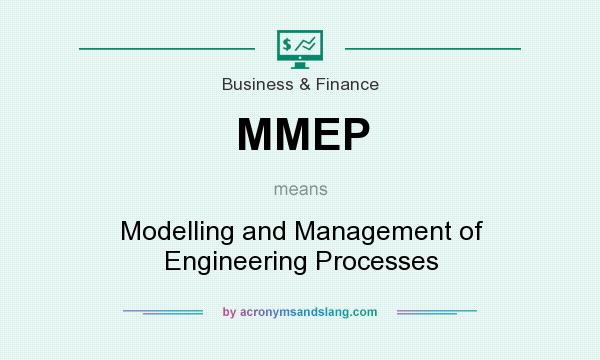What does MMEP mean? It stands for Modelling and Management of Engineering Processes