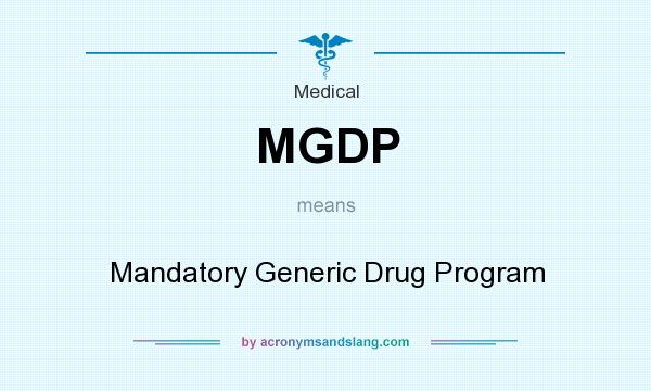 What does MGDP mean? It stands for Mandatory Generic Drug Program