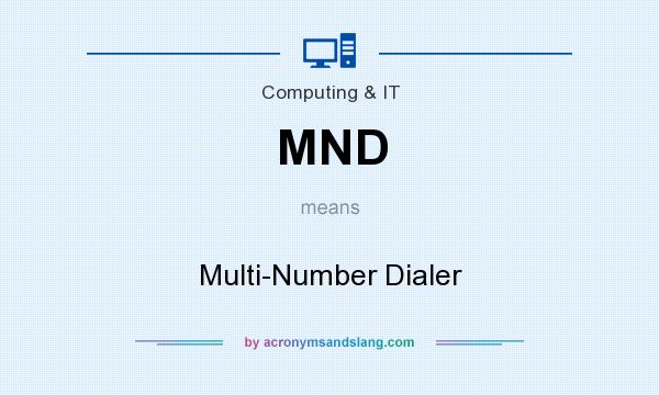 What does MND mean? It stands for Multi-Number Dialer