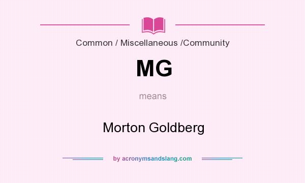 What does MG mean? It stands for Morton Goldberg