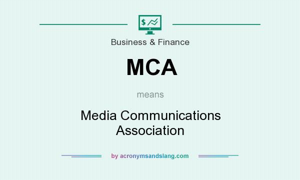 What does MCA mean? It stands for Media Communications Association