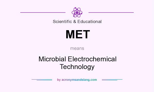 What does MET mean? It stands for Microbial Electrochemical Technology