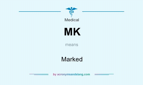 mk-marked-in-medical-by-acronymsandslang