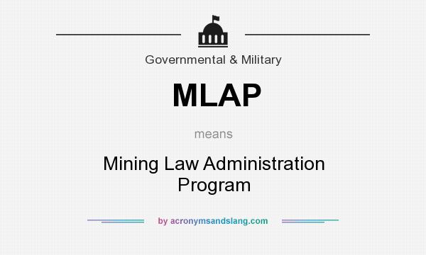 What does MLAP mean? It stands for Mining Law Administration Program