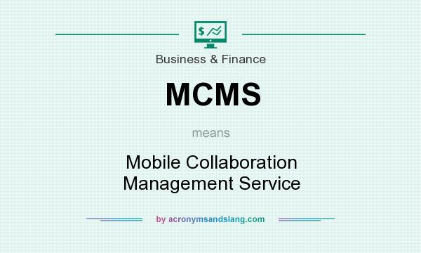 What does MCMS mean? It stands for Mobile Collaboration Management Service