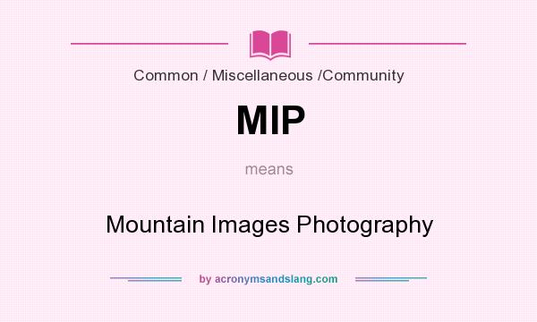What does MIP mean? It stands for Mountain Images Photography