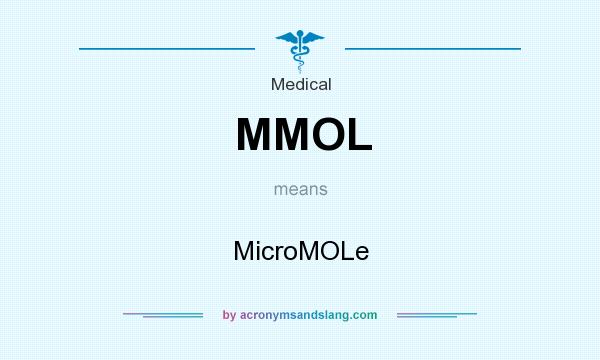 What does MMOL mean? It stands for MicroMOLe