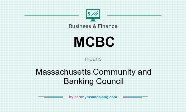 What does MCBC mean? It stands for Massachusetts Community and Banking Council