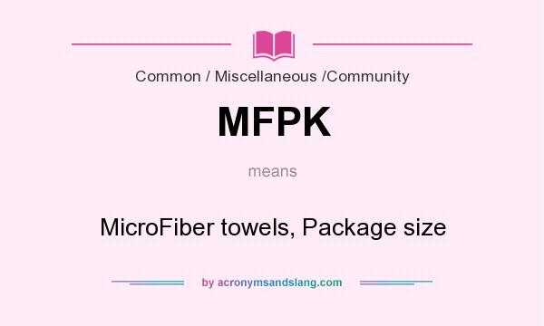 What does MFPK mean? It stands for MicroFiber towels, Package size