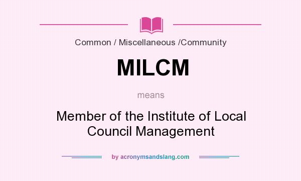 What does MILCM mean? It stands for Member of the Institute of Local Council Management