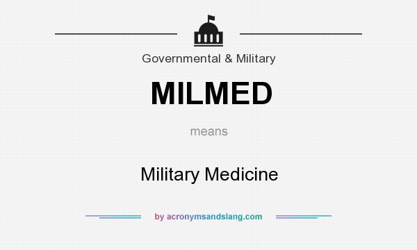 What does MILMED mean? It stands for Military Medicine