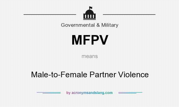 What does MFPV mean? It stands for Male-to-Female Partner Violence