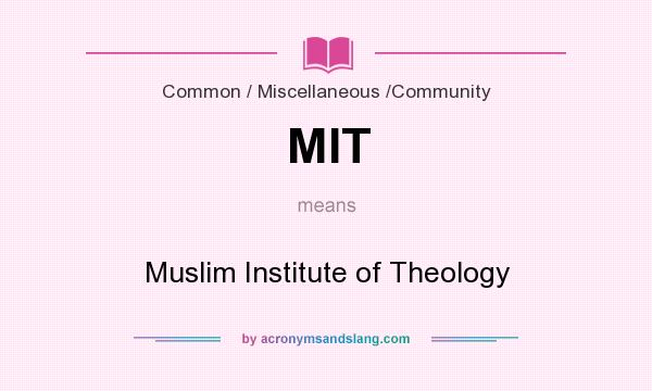 What does MIT mean? It stands for Muslim Institute of Theology