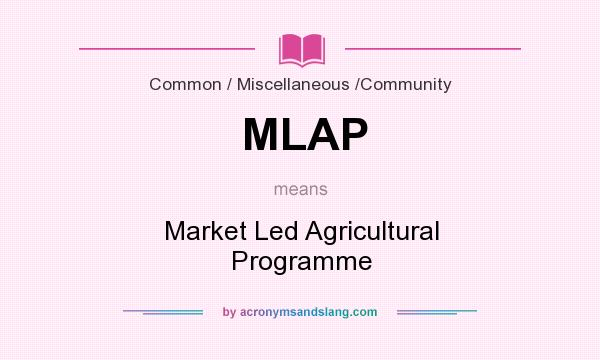 What does MLAP mean? It stands for Market Led Agricultural Programme