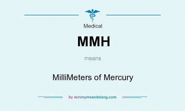 What does MMH mean? It stands for MilliMeters of Mercury