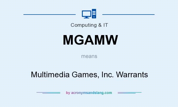 What does MGAMW mean? It stands for Multimedia Games, Inc. Warrants