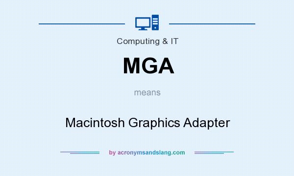 What does MGA mean? It stands for Macintosh Graphics Adapter