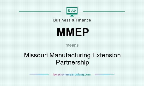 What does MMEP mean? It stands for Missouri Manufacturing Extension Partnership