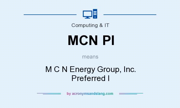 What does MCN PI mean? It stands for M C N Energy Group, Inc. Preferred I