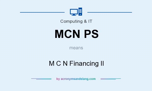 What does MCN PS mean? It stands for M C N Financing II