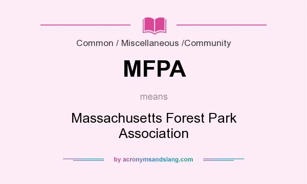 What does MFPA mean? It stands for Massachusetts Forest Park Association
