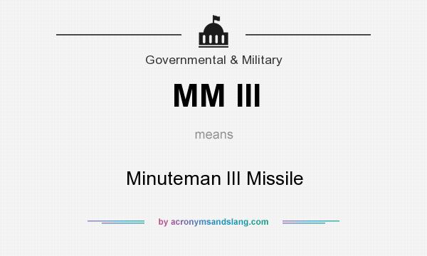 What does MM III mean? It stands for Minuteman III Missile