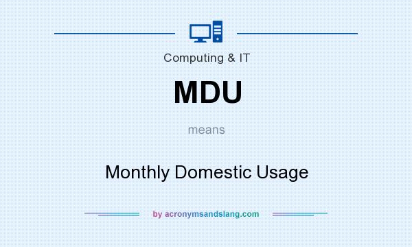 What does MDU mean? It stands for Monthly Domestic Usage