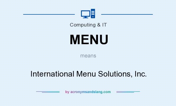 What does MENU mean? It stands for International Menu Solutions, Inc.