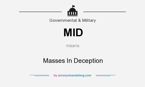 What does MID mean? It stands for Masses In Deception