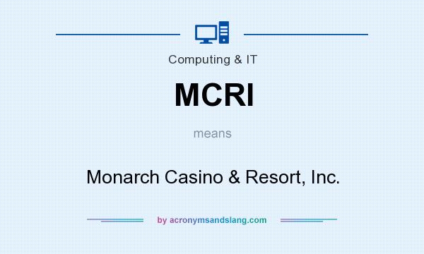 What does MCRI mean? It stands for Monarch Casino & Resort, Inc.