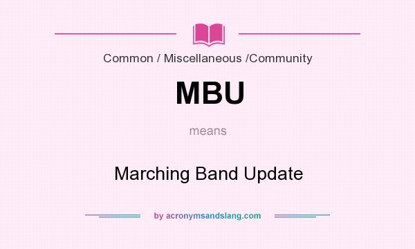 What does MBU mean? It stands for Marching Band Update