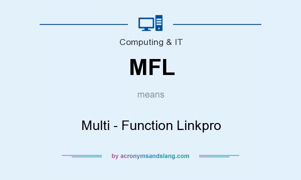 What does MFL mean? It stands for Multi - Function Linkpro