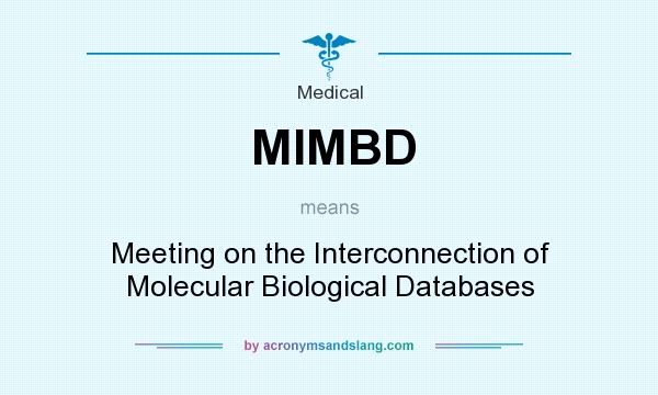 What does MIMBD mean? It stands for Meeting on the Interconnection of Molecular Biological Databases