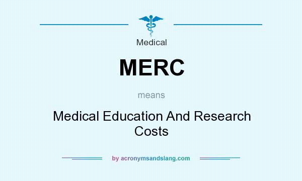 What does MERC mean? It stands for Medical Education And Research Costs