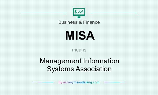 What does MISA mean? It stands for Management Information Systems Association
