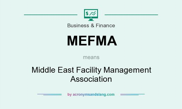 What does MEFMA mean? It stands for Middle East Facility Management Association