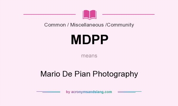 What does MDPP mean? It stands for Mario De Pian Photography